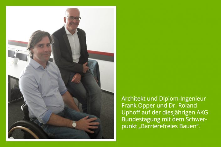 Architekt und Diplom-Ingenieur Frank Opper und Dr. Roland Uphoff auf der diesjährigen AKG Bundestagung mit dem Schwerpunkt "Barrierefreies Bauen"